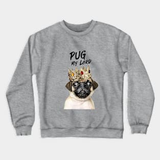 Pug My Lord With The Crown Crewneck Sweatshirt